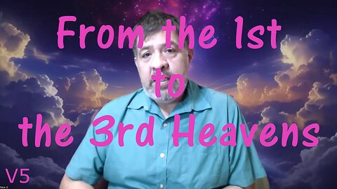 'From the 1st to the 3rd Heavens' - V5 Bible study & more