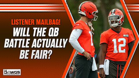 Will the Browns QB Battle Be Fair? YOUR Questions Answered!