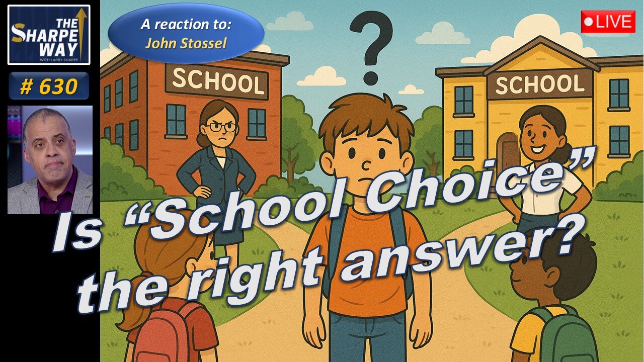 Sharpe Way No. 630! Is 'School Choice' the Right Answer? LIVE Review & Discussion!