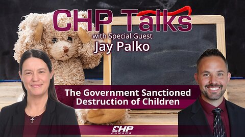 CHP Talks with Jay Palko: The Government Sanctioned Destruction of Children