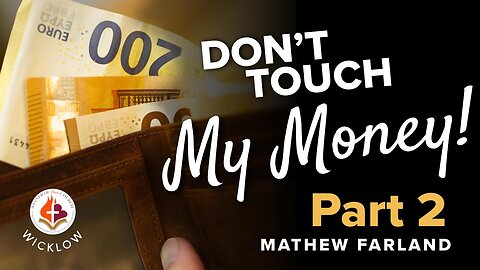 Don't Touch My Money Too, Part 2 - Mat Farland 10th August, 2025