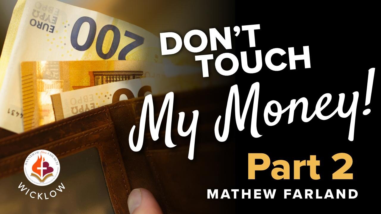 Don't Touch My Money Too, Part 2 - Mat Farland 10th August, 2025