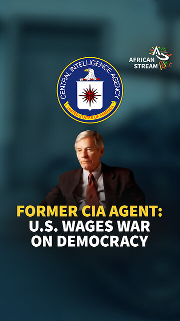 FORMER CIA AGENT: U.S. WAGES WAR ON DEMOCRACY