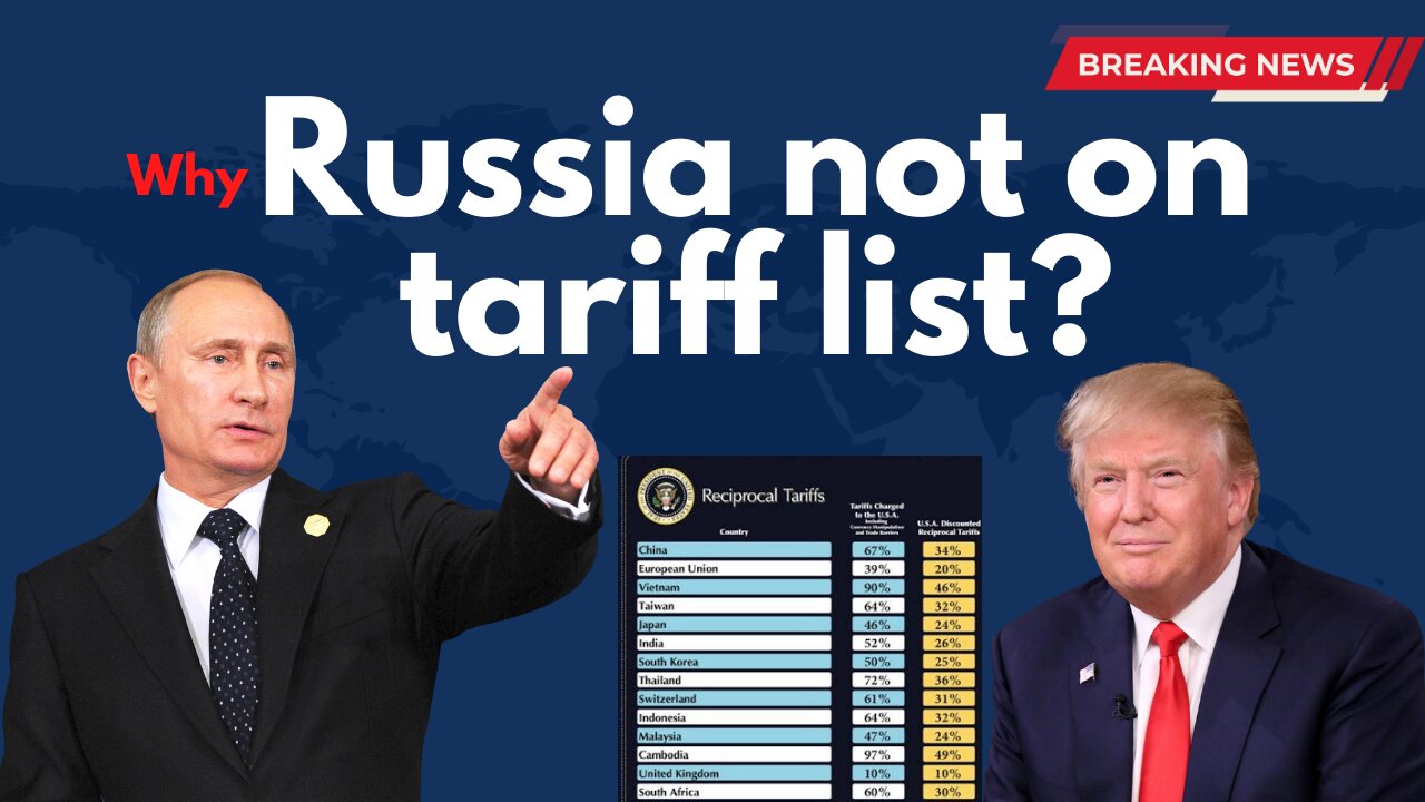 Why is Russia not on Trump's 'Liberation Day' tariff list?
