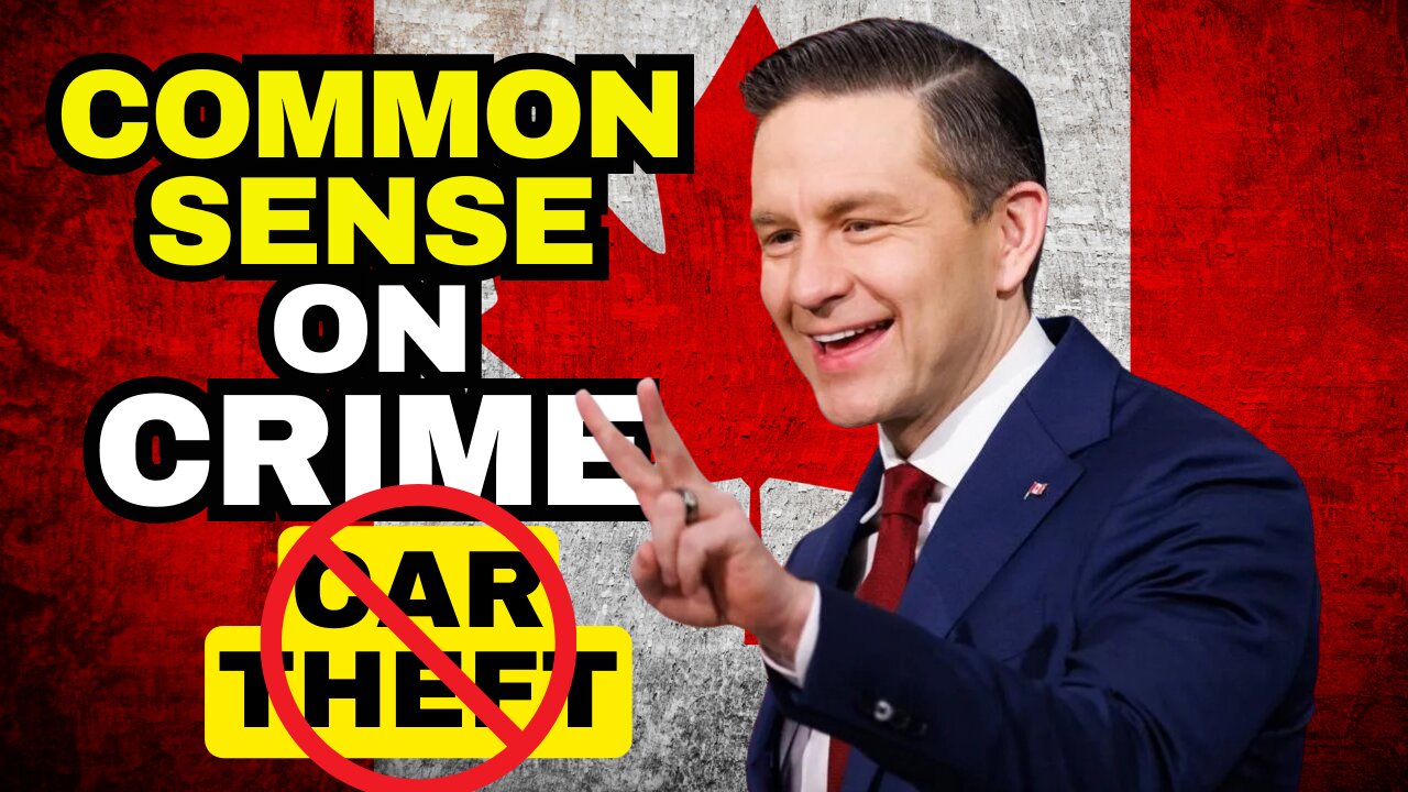 Pierre Poilievre Has A Common Sense Plan To Stop Car Theft