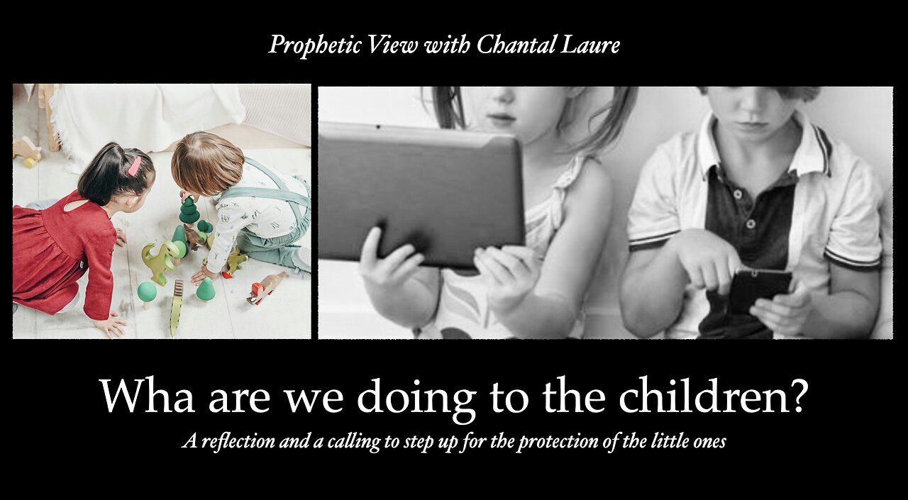 Prophetic View - What are we doing to the Children?