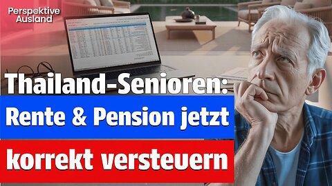 Neue Thai Steuerregeln 2024: So werden deutsche Renten in Thailand besteuert!