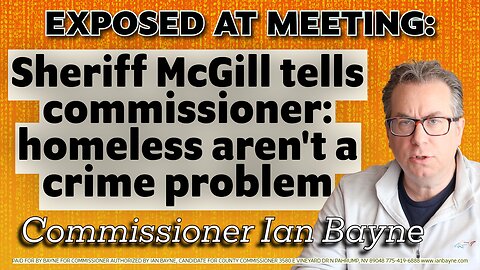 Sheriff Attacks Me at Commission Meeting for Fighting Homeless Crime