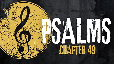 Psalms Chapter 49 Bible Overview
