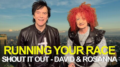 "Running Your Race Boldly" - David & Rosanna Palmer, Shout it Out program 21