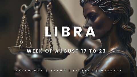 LIBRA Week of August 17 to 23