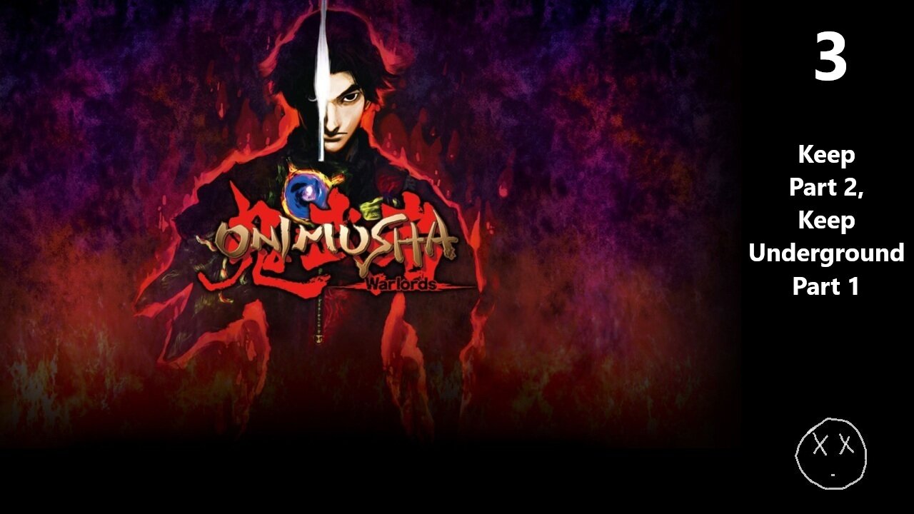Onimusha: Warlords | Part 3 - Keep Part 2, Keep Underground Part 1