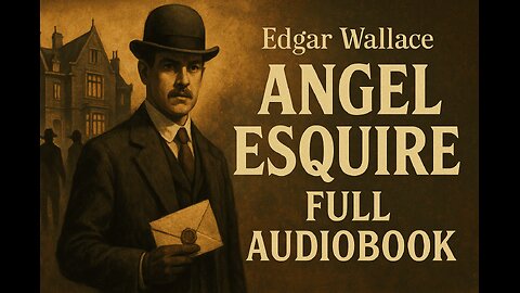 Angel Esquire by Edgar Wallace (Full Audiobook) | Classic Mystery Crime Story