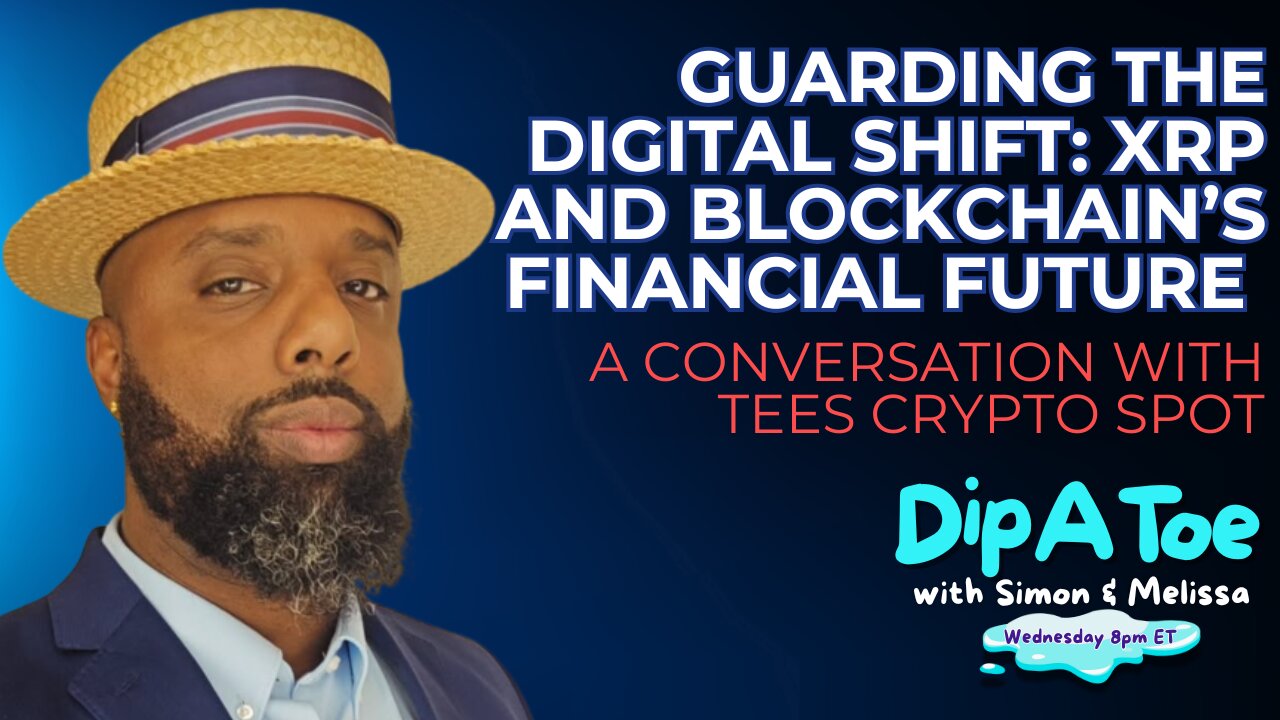 Guarding the Digital Shift: XRP and Blockchain’s Financial Future, A Conversation With Tees Crypto Spot!| DIP A TOE EP90