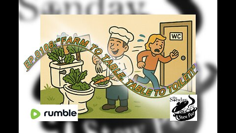The Sunday Stew Pot Ep 108 "From Farm to Table. Table to Toilet"