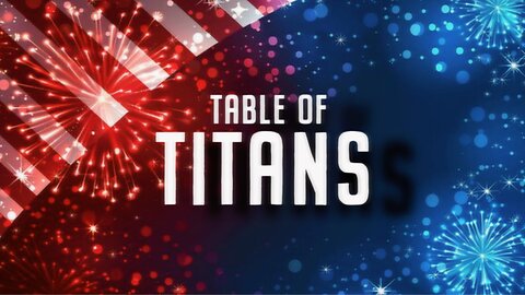 Table of Titans- Independence Day 7/3/25 (9:30pm)