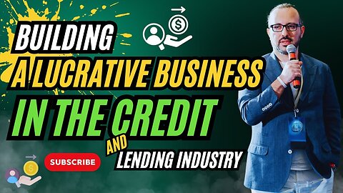 Building a Lucrative Business in CREDIT and LENDING, even if you have 0 experience