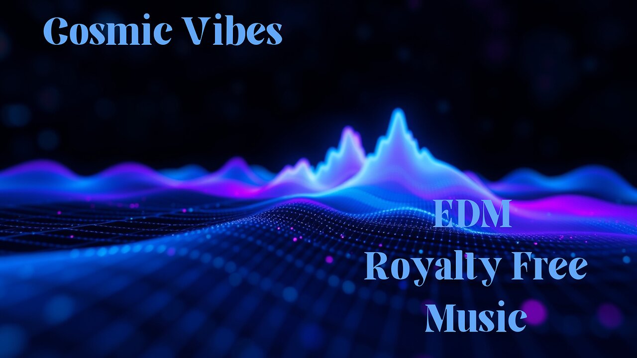 Cosmic Vibes | EDM Royalty Free Music | No Copyright Music