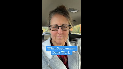 When Supplements Don’t Work