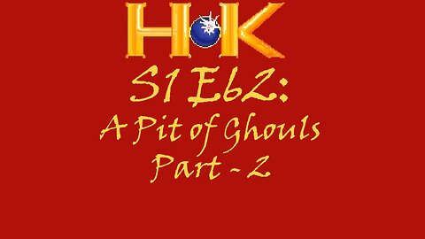 S1 E62 - MT: A Pit of Ghouls Pt. 2