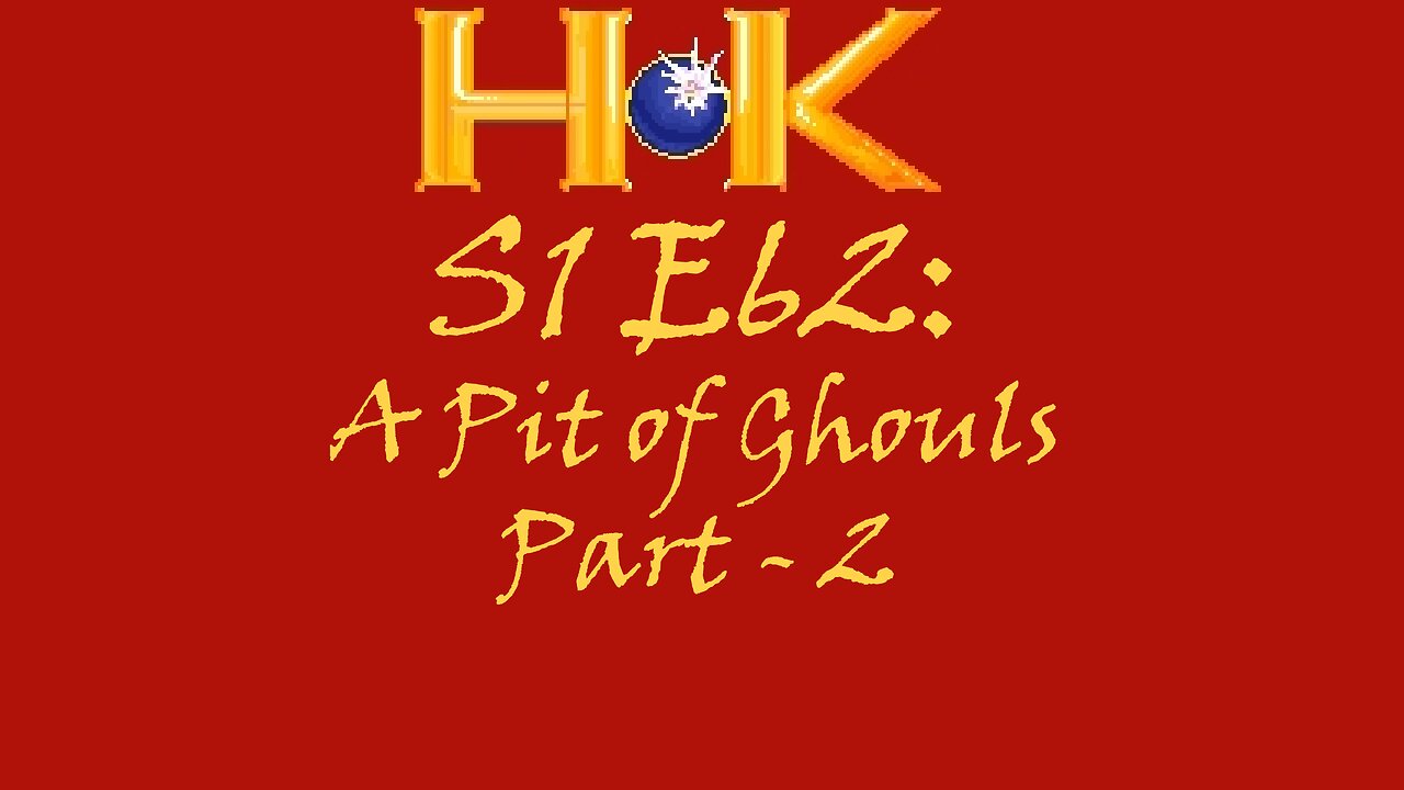 S1 E62 - MT: A Pit of Ghouls Pt. 2