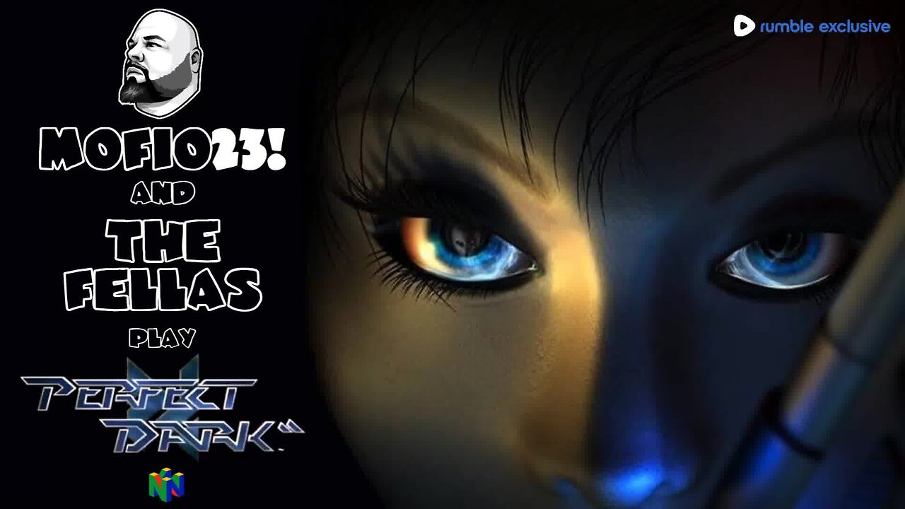Perfect Dark (N64) with The Fellas: LIVE - Episode #1