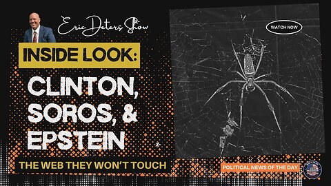 Clinton, Soros & Epstein The Web They Won’t Touch | Eric Deters Show