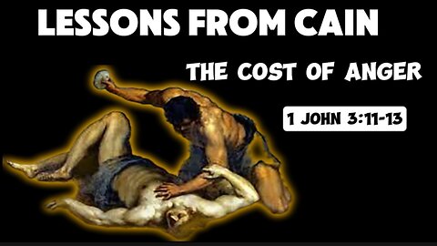 1 John 3:11-13 Sermon: The Love of God and the Hatred of Cain