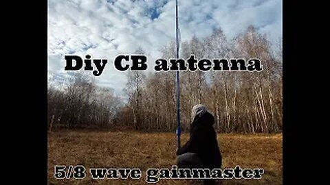 DIY CB Gainmaster Antenna 5/8 wave