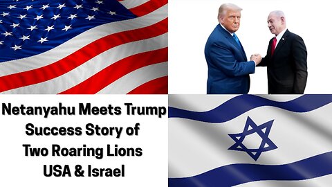 Netanyahu Meets Trump - Success Story of Two Roaring Lions - USA & Israel