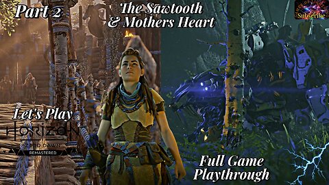 Let's Play Horizon Zero Dawn | Part 2 Sawtooth & Entering Mothers Heart