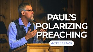 Paul's Polarizing Preaching — Acts 13:13–52