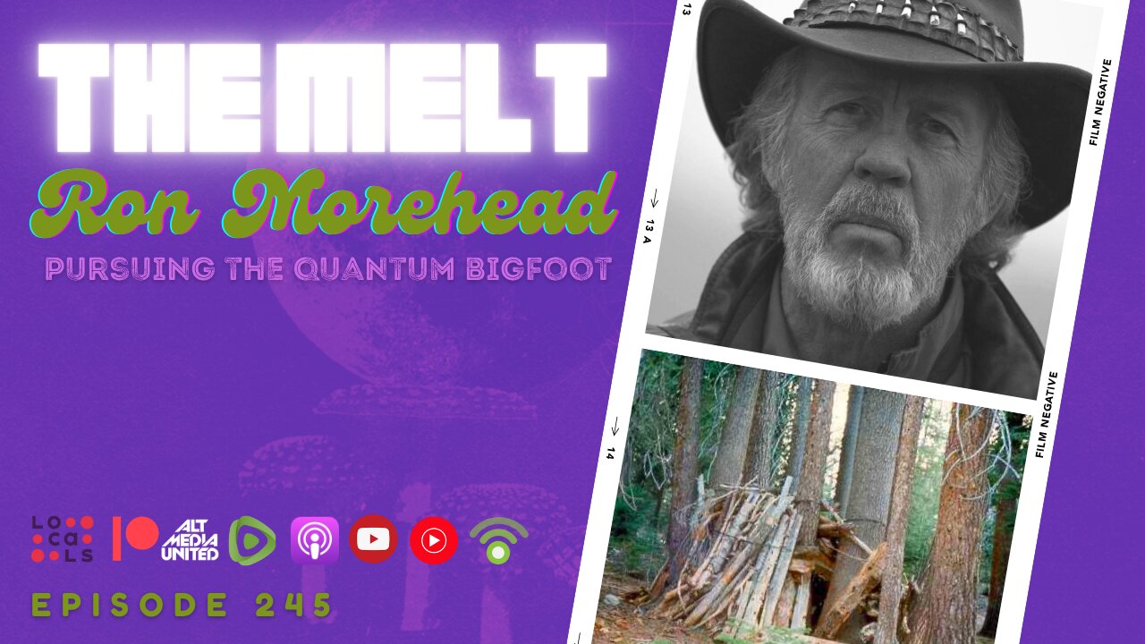 The Melt Episode 245- Ron Morehead | Pursuing the Quantum Bigfoot