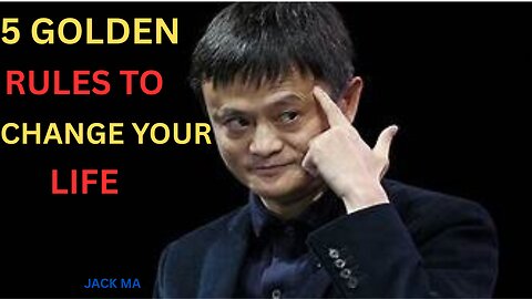 5 GOLDEN RULES TO CHANGE YOUR LIFE IN 90 DAYS - JACK MA’S ADVICE