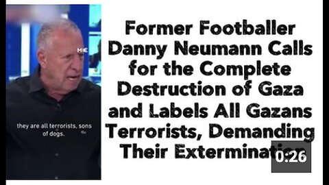 "Ex-Footballer Danny Neumann Advocates for Total Annihilation of Gaza"