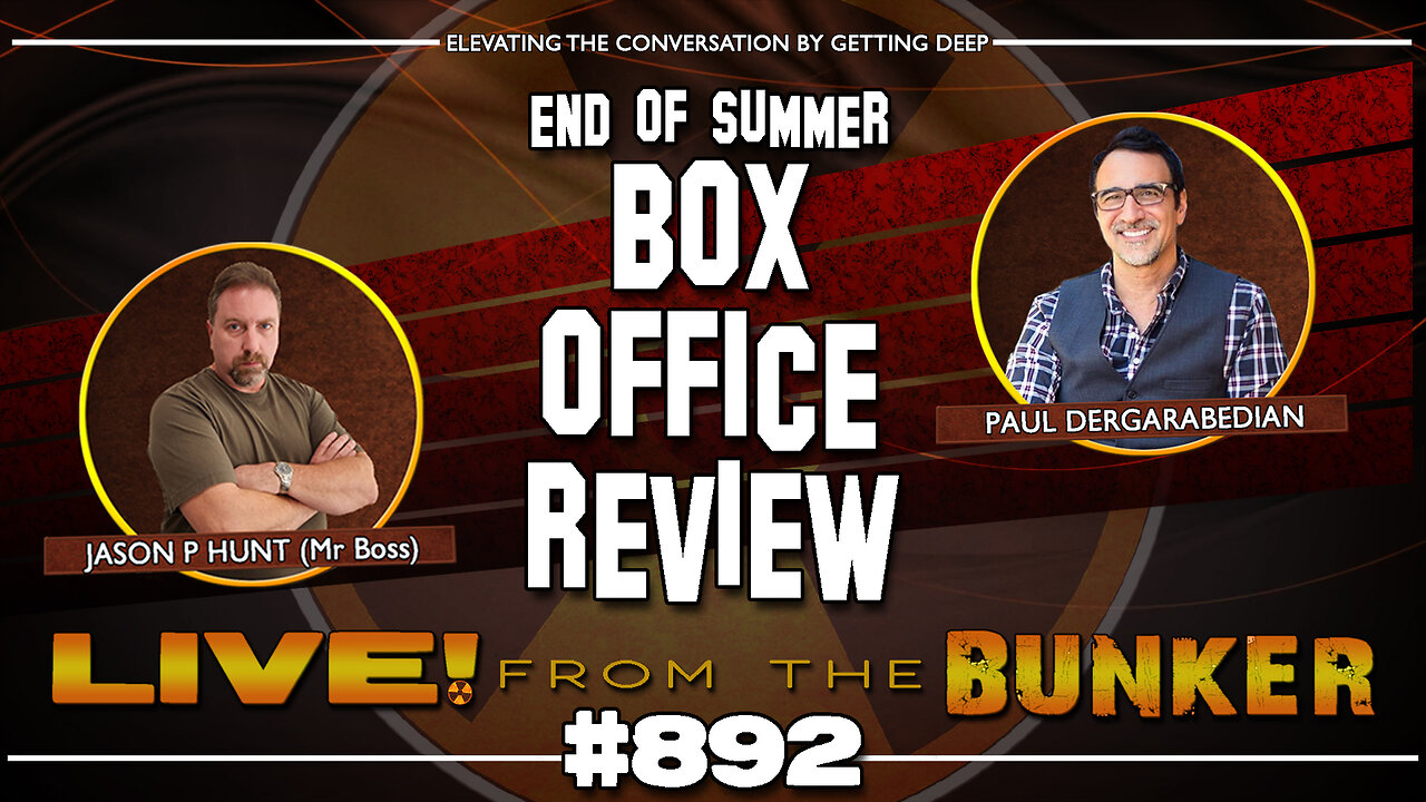 Live From The Bunker 892: End of Summer Box Office Review with Paul Dergarabedian