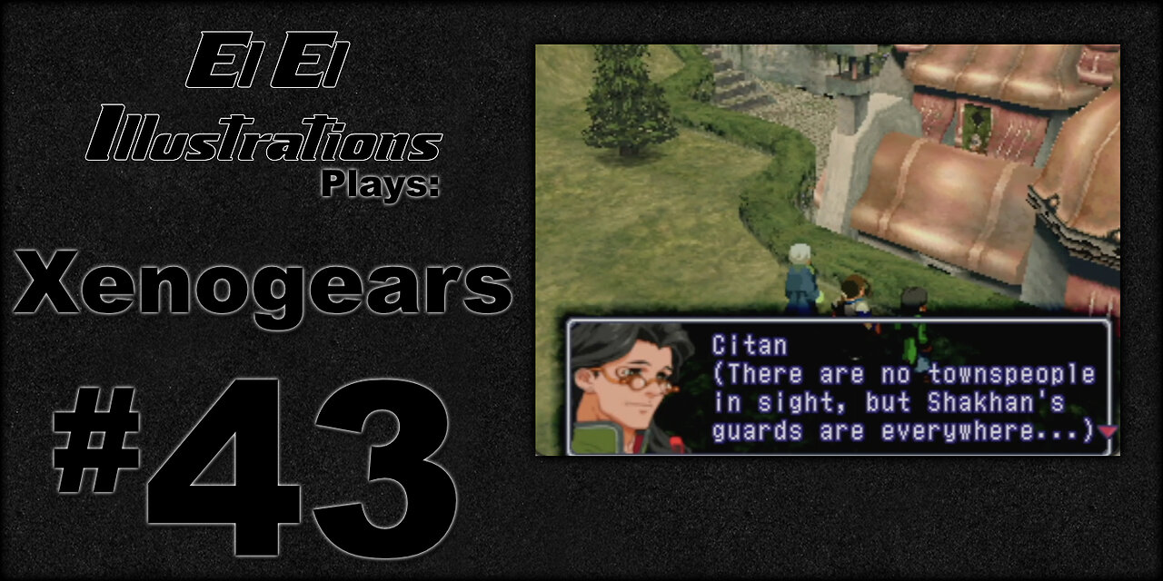 El El Plays Xenogears Episode 43: Legend of the Hidden Shelter