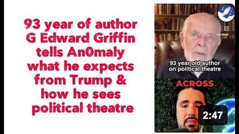 93 year of author G Edward Griffin tells An0maly what he expects from Trump & how he sees political theatre