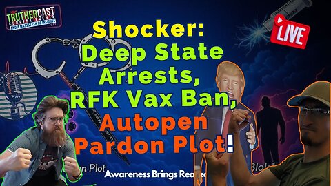 Deep State Arrests Loom, RFK Rejects Vax, Autopen Pardon Mystery—Truth Detonates!