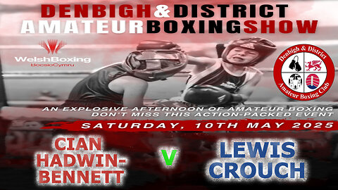Denbigh A.B.C Presents an Afternoon of Boxing - Cian Hadwin-Bennett V Lewis Crouch 10.05.25