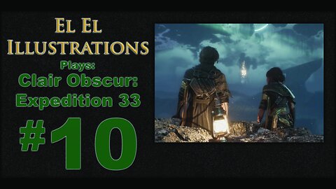 El El Plays Clair Obscure: Expedition 33 Episode 10: Instant Regert