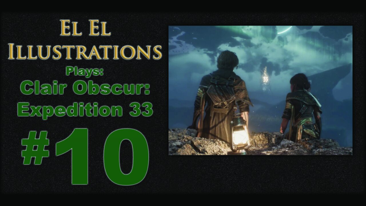 El El Plays Clair Obscure: Expedition 33 Episode 10: Instant Regert