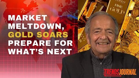 MARKET MELTDOWN, GOLD SOARS, PREPARE FOR WHAT'S NEXT