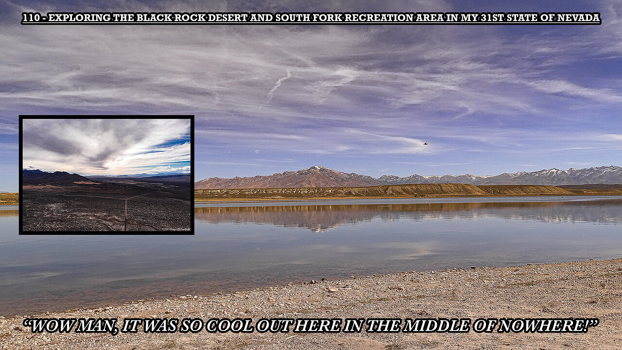 EXPLORING THE BLACK ROCK DESERT AND SOUTH FORK RECREATION AREA IN MY 31ST STATE OF NEVADA