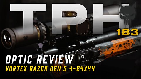TPH 183: Vortex Razor Gen 3 4-24x44 | Optic Review