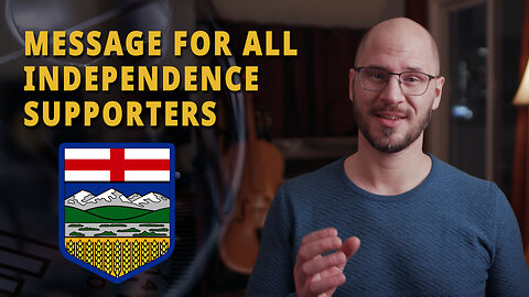 ALBERTA INDEPENDENCE SUPPORTERS: This is How We Will Win