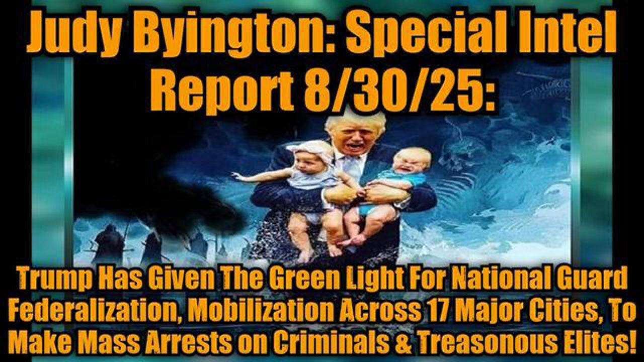 JUDY BYINGTON: SPECIAL INTEL REPORT 8/30/25