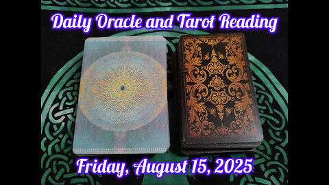 Daily Oracle and Tarot Reading: Friday, August 15, 2025