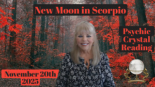New Moon in Scorpio November 20th 2025 ~ Psychic Crystal Reading by Pam Georgel