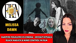 Vampire Folklore vs Cinema - Occult Rituals, Black Magick & Mind Control in Film | Melissa Dawn